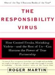 The Responsibility Virus: How Control Freaks, Shrinking Violets-and The Rest Of Us-can Harness The Power Of True Partnership - Very Good