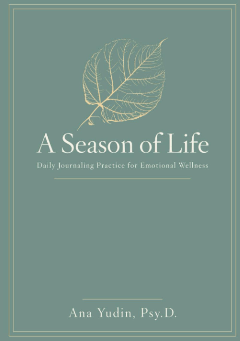 A Season of Life: Daily Journaling Practice for Emotional Wellness by Ana Yudin