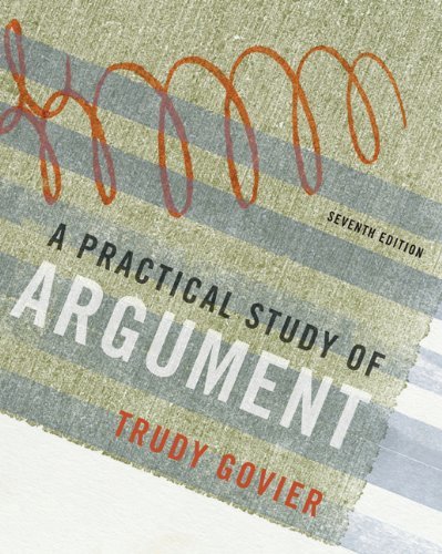 A Practical Study of Argument 7th EDITION Trudy Govier - Good