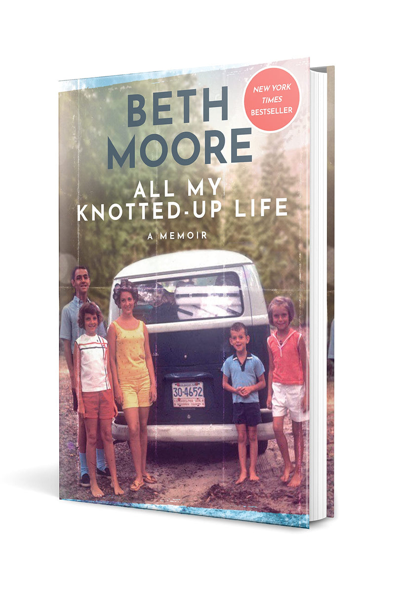 All My Knotted-Up Life: A Memoir Beth Moore