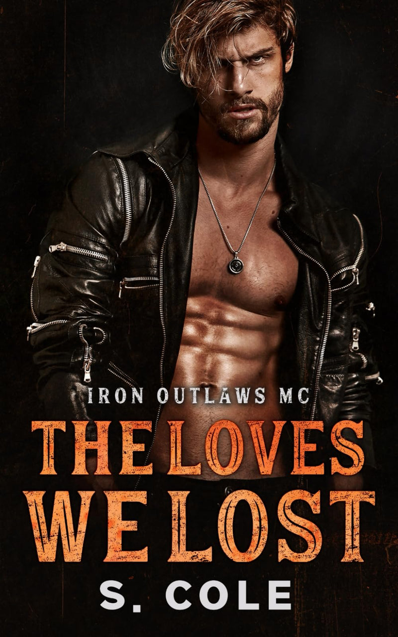 The Loves We Lost: Iron Outlaws MC Book 6 S. Cole - Very Good