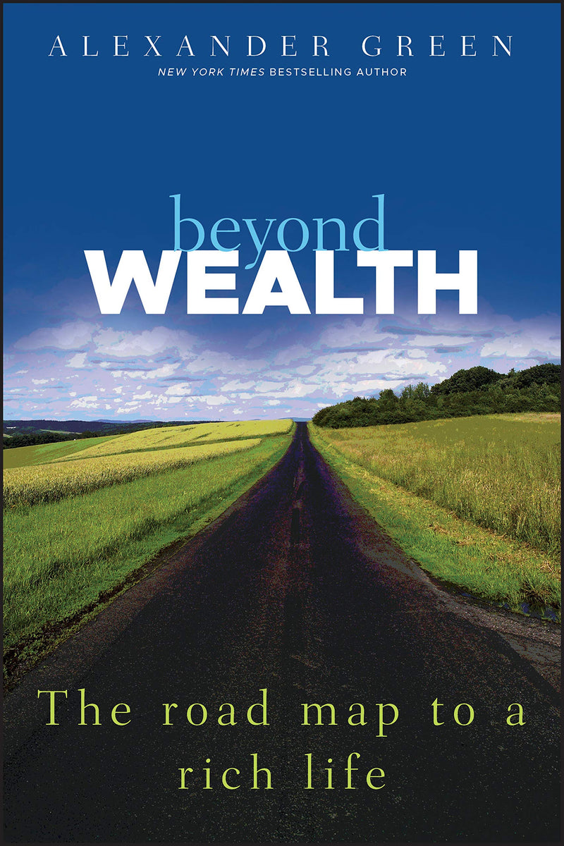 Beyond Wealth: The Road Map to a Rich Life by Alexander Green - Like New