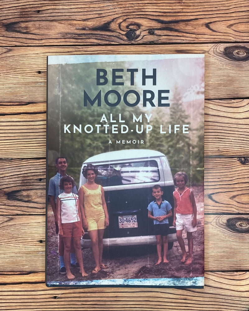 All My Knotted-Up Life: A Memoir Beth Moore